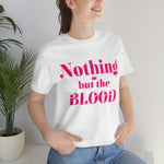 Nothing but the blood of JESUS  Short Sleeve Tee - AGAPE KINGDOM INC