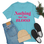 Nothing but the blood of JESUS  Short Sleeve Tee - AGAPE KINGDOM INC