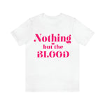 Nothing but the blood of JESUS  Short Sleeve Tee - AGAPE KINGDOM INC