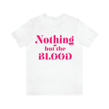 Nothing but the blood of JESUS  Short Sleeve Tee - AGAPE KINGDOM INC
