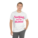 Nothing but the blood of JESUS  Short Sleeve Tee - AGAPE KINGDOM INC