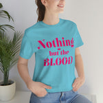 Nothing but the blood of JESUS  Short Sleeve Tee - AGAPE KINGDOM INC