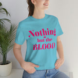 Nothing but the blood of JESUS  Short Sleeve Tee - AGAPE KINGDOM INC