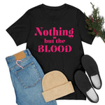 Nothing but the blood of JESUS  Short Sleeve Tee - AGAPE KINGDOM INC