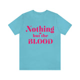 Nothing but the blood of JESUS  Short Sleeve Tee - AGAPE KINGDOM INC