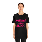Nothing but the blood of JESUS  Short Sleeve Tee - AGAPE KINGDOM INC