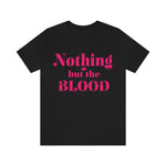 Nothing but the blood of JESUS  Short Sleeve Tee - AGAPE KINGDOM INC