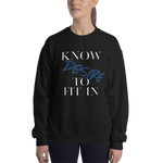 Women’s  “Know desire to fit in”Sweatshirt - AGAPE KINGDOM INC