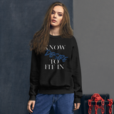 Women’s  “Know desire to fit in”Sweatshirt - AGAPE KINGDOM INC