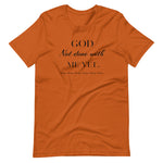God not done with me Short-Sleeve T-Shirt - AGAPE KINGDOM INC