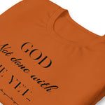 God not done with me Short-Sleeve T-Shirt - AGAPE KINGDOM INC
