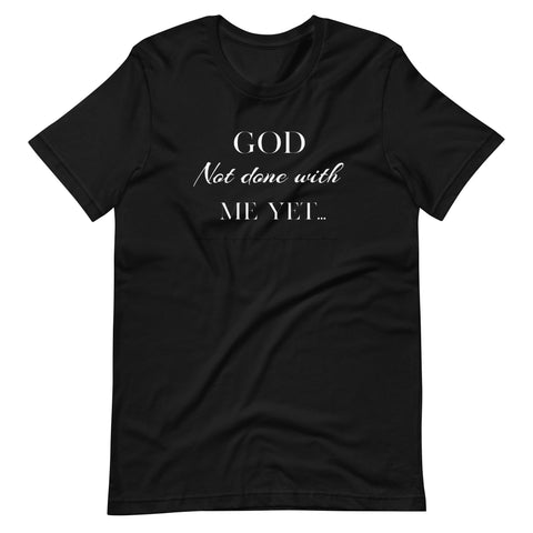 God Not done with me Short-Sleeve T-Shirt