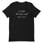 God Not done with me Short-Sleeve T-Shirt