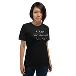 God Not done with me Short-Sleeve T-Shirt