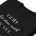 God Not done with me Short-Sleeve T-Shirt
