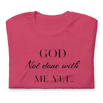 God not done with me Short-Sleeve T-Shirt - AGAPE KINGDOM INC