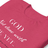 God Not done with me Short-Sleeve T-Shirt