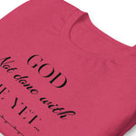 God not done with me Short-Sleeve T-Shirt - AGAPE KINGDOM INC