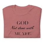 God not done with me Short-Sleeve T-Shirt - AGAPE KINGDOM INC
