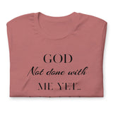 God not done with me Short-Sleeve T-Shirt - AGAPE KINGDOM INC