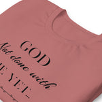 God not done with me Short-Sleeve T-Shirt - AGAPE KINGDOM INC