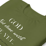 God Not done with me Short-Sleeve T-Shirt