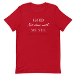 God Not done with me Short-Sleeve T-Shirt
