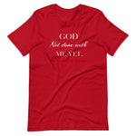 God Not done with me Short-Sleeve T-Shirt