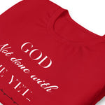 God Not done with me Short-Sleeve T-Shirt