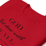 God not done with me Short-Sleeve T-Shirt - AGAPE KINGDOM INC