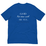 God Not done with me Short-Sleeve T-Shirt