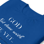 God Not done with me Short-Sleeve T-Shirt