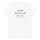 God not done with me Short-Sleeve T-Shirt - AGAPE KINGDOM INC