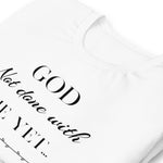 God not done with me Short-Sleeve T-Shirt - AGAPE KINGDOM INC