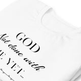 God not done with me Short-Sleeve T-Shirt - AGAPE KINGDOM INC