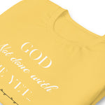 God Not done with me Short-Sleeve T-Shirt
